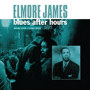 Blues After Hours Plus by James, Elmore