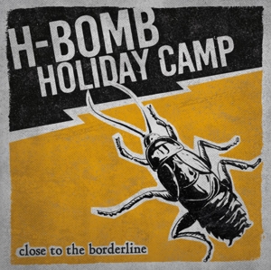 Close To the Borderline by H-Bomb Holiday Camp