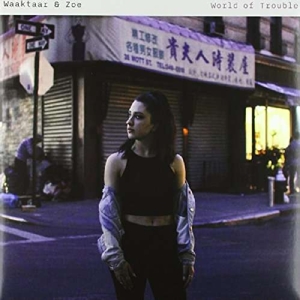 World of Trouble by Waaktaar & Zoe