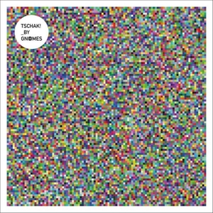 Tschak by Gnoomes