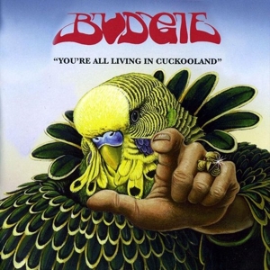 You're All Living In Cuckooland by Budgie