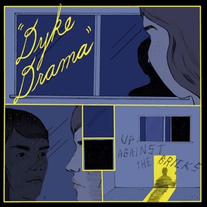 Up Against the Bricks by Dyke Drama
