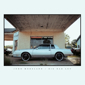 Big Bad Luv by Moreland, John