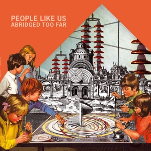 Abridged Too Far by People Like Us