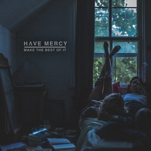 Make the Best of It by Have Mercy