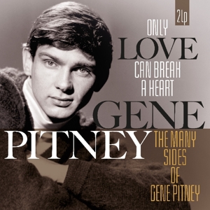 Only Love Can Break a Heart/Many Sides of Gene Pitney by Pitney, Gene