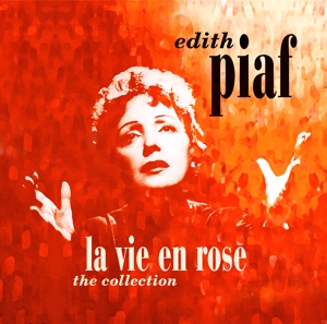 La Vie En Rose - the Collectio by Piaf, Edith