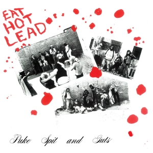 Eat Hot Lead by Puke Spit & Guts