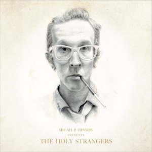 Presents the Holy Strangers by Hinson, Micah P.