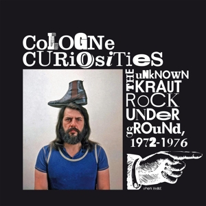 Cologne Curiosities: the Unknown Krautrock Underground 1972-1976 by V/A