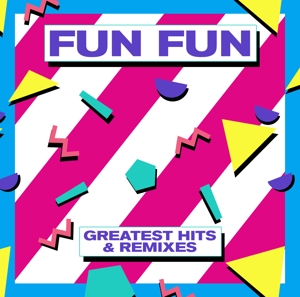 Greatest Hits & Remixes by Fun Fun