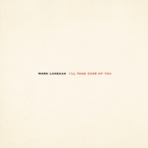I'll Take Care of You by Lanegan, Mark