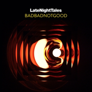 Late Night Tales by Badbadnotgood