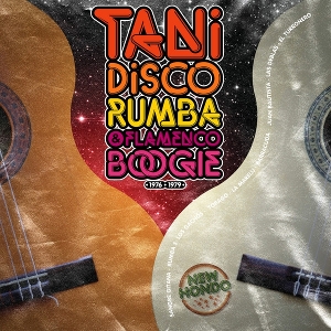 Tani: Disco Rumba and Flamenco Boogie, 1976-1979 by V/A