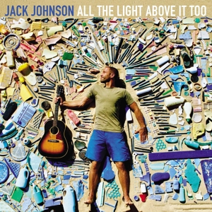 All the Light Above It Too by Jack Johnson