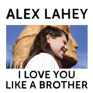 I Love You Like a Brother by Lahey, Alex