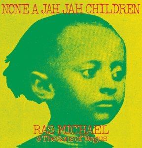 None a Jah Jah Children by Michael, Ras & the...