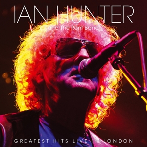 Greatest Hits Live In London by Ian Hunter