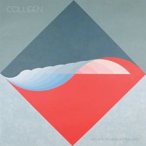 A Flame My Love, a Frequency by Colleen