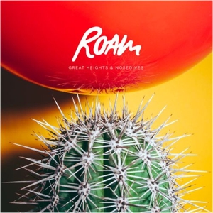 Great Hights and Nosedives by Roam