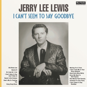 I Can't Seem To Say Goodbye by Lewis, Jerry Lee