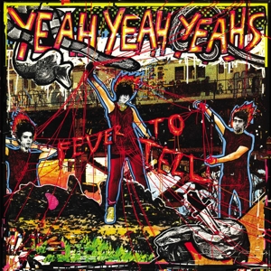 Fever To Tell by Yeah Yeah Yeahs
