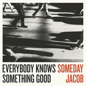 Everybody Knows Something Good by Someday Jacob