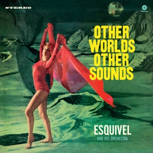 Other Worlds, Other Sounds by Esquivel and His Orche...