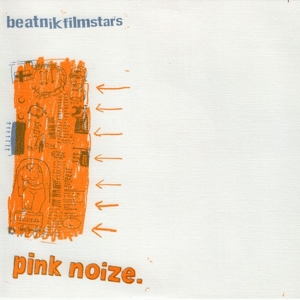 Pink Noize by Beatnik Filmstars