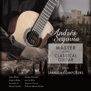 Master of the Classical Guitar by Andres Segovia