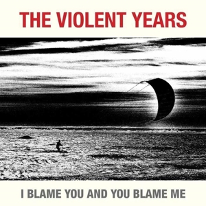 I Blame You and You Blame Me by Violent Years