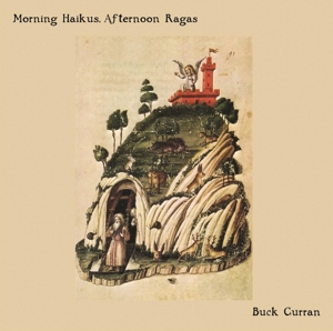 Morning Haikus, Afternoon Ragas by Curran, Buck