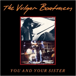 You & Your Sister by Vulgar Boatmen