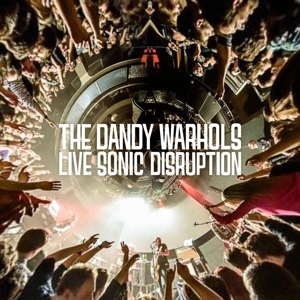Live Sonic Disruption by Dandy Warhols
