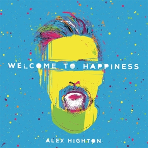 Welcome To Happiness by Highton, Alex
