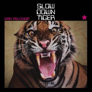 Slow Down Tiger by Melchior, Dan -& T...