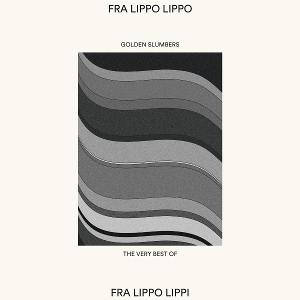 Golden Slumbers: the Very Best of by Fra Lippo Lippi