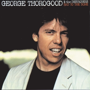 Bad To the Bone by George Thorogood &...