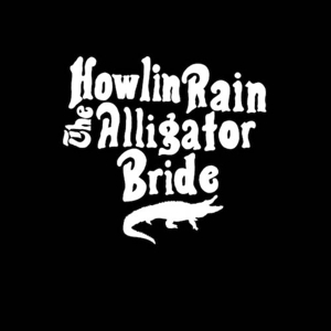 Alligator Bride by Howlin Rain