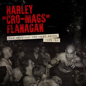 Original Cro-Mags Demos 1982-1983 by Flanagan, Harley