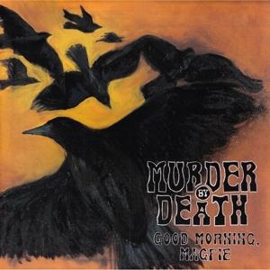 Good Morning Magpie by Murder By Death