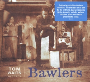 Bawlers (Orphans) by Tom Waits
