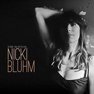 To Rise You Gotta Fall by Bluhm, Nicki