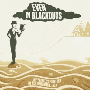 The Princess Foretold By Her Henchmen, Even by Even In Blackouts