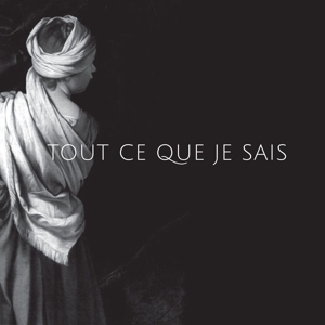 Tout Ce Que Je Sais by Heretics: Anne-James C...