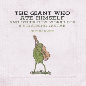 Giant Who Ate Himself and Other New Works by Jones, Glenn