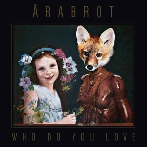Who Do You Love by Arabrot