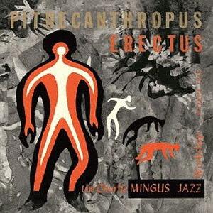 Pithecanthropus Erectus by Mingus, Charles