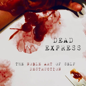 Noble Art of Self Destruction by Dead Express