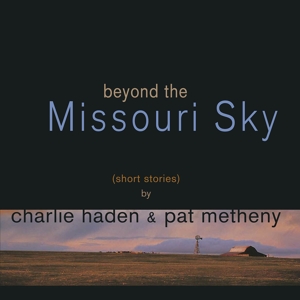 Beyond the Missoury Sky by Charlie Haden, Pat Met...